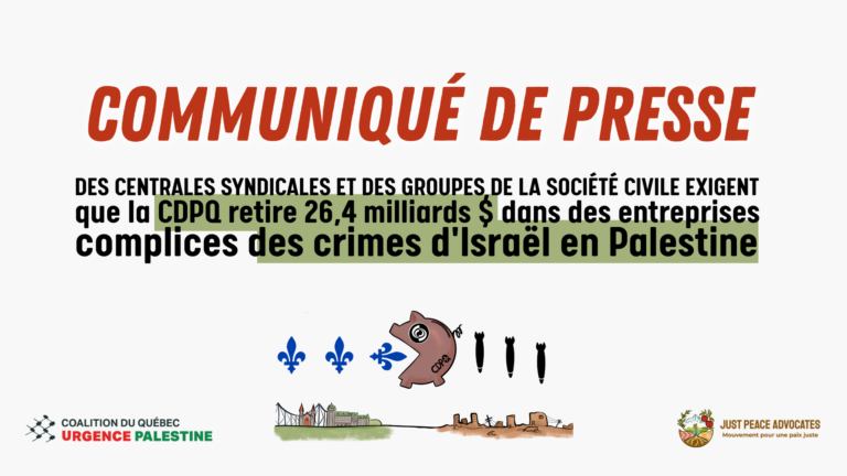 Des centrales syndicales et des groupes de la soci&eacute;t&eacute; civile exigent que la CDPQ retire 26,4 milliards $ dans des entreprises complices des crimes d&rsquo;Isra&euml;l en Palestine